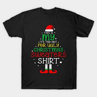 It's Too Hot For Ugly Christmas Xmas Men Women T-Shirt